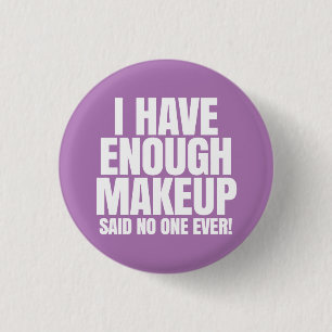 Badge Rond 2,50 Cm J'ai assez de maquillage - Younique