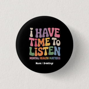 Badge Rond 2,50 Cm J'ai le temps d'écouter la sensibilisation à la sa