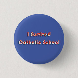 Badge Rond 2,50 Cm J'ai survécu à l'école catholique