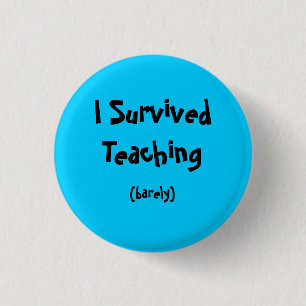 Badge Rond 2,50 Cm J'ai survécu à l'enseignement