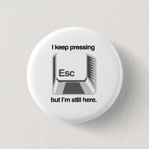 Badge Rond 2,50 Cm Je continue à presser ESC