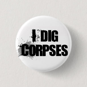 Badge Rond 2,50 Cm Je creuse le bouton de cadavres