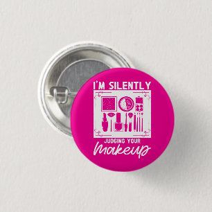 Badge Rond 2,50 Cm Je juge silencieusement votre cosmétologue de maqu