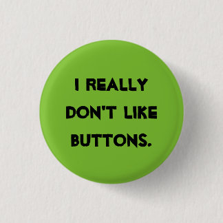 Badge Rond 2,50 Cm Je n'aime pas des boutons !