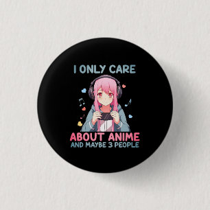 Badge Rond 2,50 Cm "Je ne me soucie que de l'anime et peut-être 3 per