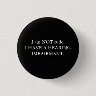 Badge Rond 2,50 Cm Je ne suis pas grossier| Handicap auditif | Noir