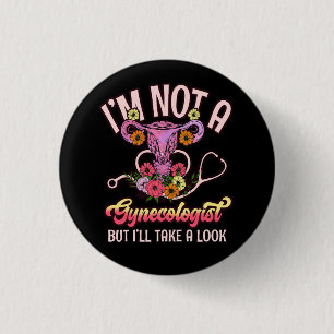 Badge Rond 2,50 Cm Je Ne Suis Pas Gynécologue Je Vais Voir Sarcasm Fu
