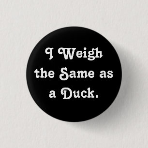Badge Rond 2,50 Cm Je pèse les mêmes qu'un canard
