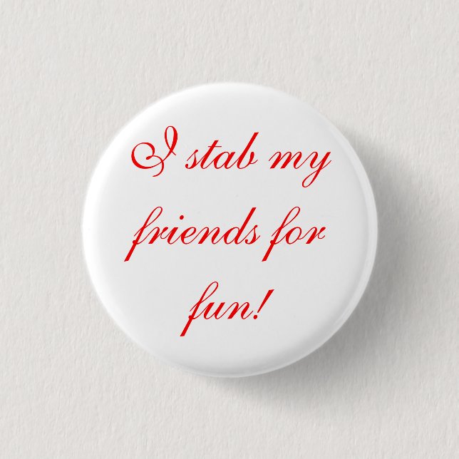 Badge Rond 2,50 Cm je poignarde mes amis pour l'amusement ! (Devant)