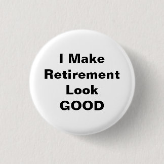 Badge Rond 2,50 Cm Je Rends La Retraite Belle
