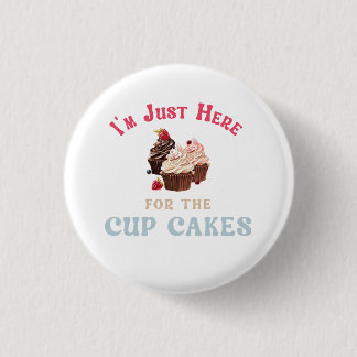 Badge Rond 2,50 Cm Je suis juste là pour les cupcakes