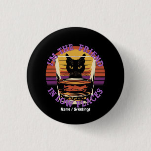 Badge Rond 2,50 Cm Je suis l'ami dans les endroits bas Citation drôle