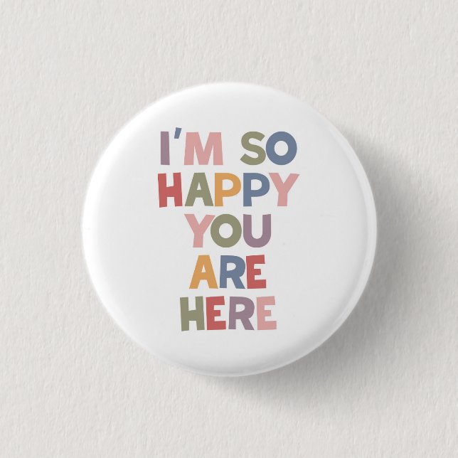 Badge Rond 2,50 Cm Je suis si heureux que vous soyez là (Devant)