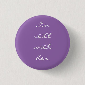 Badge Rond 2,50 Cm "Je suis toujours avec elle"