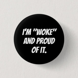 BADGE ROND 2,50 CM JE SUIS "WOKE" ET FIER DE ÇA.