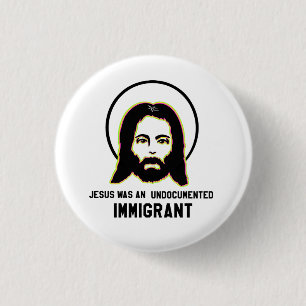 Badge Rond 2,50 Cm Jésus Était Un Immigrant Sans Papier, Une Trippée 