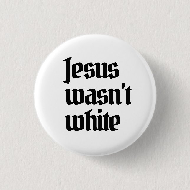 Badge Rond 2,50 Cm Jésus n'était pas blanc (Devant)