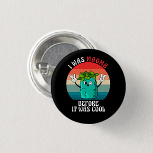 Badge Rond 2,50 Cm J'Étais Magma Avant D'Être Géologue En Géologie Co
