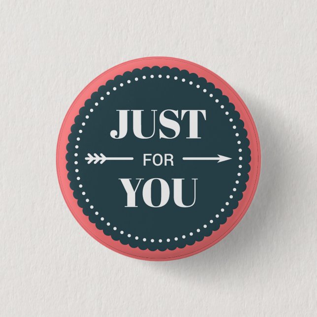 Badge Rond 2,50 Cm Juste Pour Vous Insigne De Peau (Devant)
