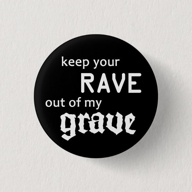 Badge Rond 2,50 Cm Keep your rave out of my grave (Devant)
