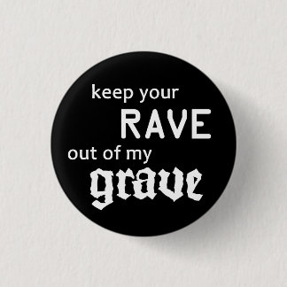 Badge Rond 2,50 Cm Keep your rave out of my grave