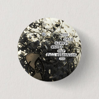 Badge Rond 2,50 Cm la douleur veut toujours notre pleine attention
