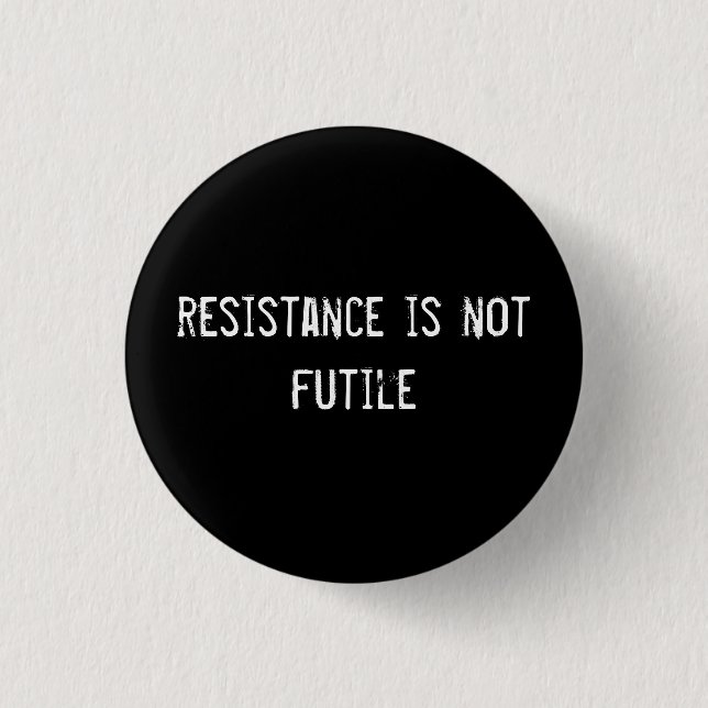 Badge Rond 2,50 Cm la résistance n'est pas futile (Devant)