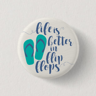 Badge Rond 2,50 Cm La vie est meilleure dans les tongs