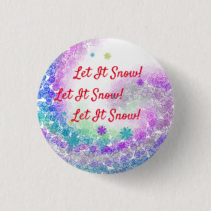 Badge Rond 2,50 Cm  Laisse-Le Neiger !