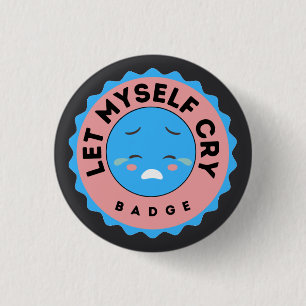 Badge Rond 2,50 Cm Laisse-Moi Pleurer