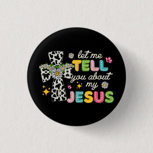 Badge Rond 2,50 Cm Laissez-Moi Vous Parler De Mon Jésus Super Christi