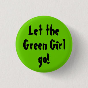 Badge Rond 2,50 Cm Laissez, verdissez la fille, allez !