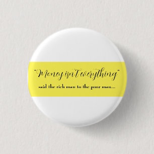 Badge Rond 2,50 Cm l'argent n'est pas tout