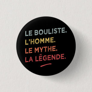 Badge Rond 2,50 Cm Le bouliste l'homme le mythe la legende