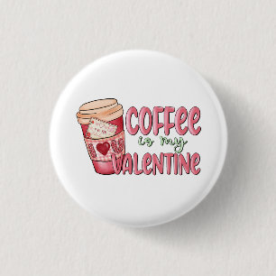 Badge Rond 2,50 Cm Le café est mon Valentin