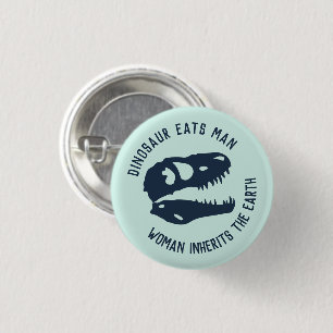 Badge Rond 2,50 Cm Le "dinosaure mange l'homme, femme hérite de la