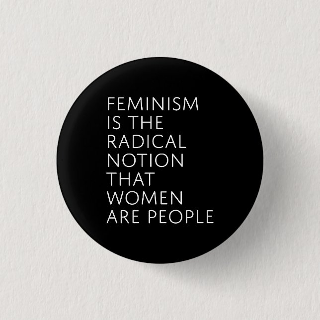 Badge Rond 2,50 Cm Le Féminisme Est La Notion Radical (Devant)