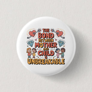 Badge Rond 2,50 Cm Le lien entre la mère et l'enfant est indestructib