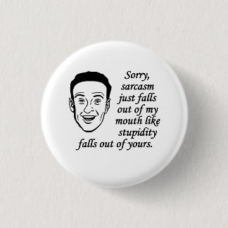 Badge Rond 2,50 Cm Le sarcasme tombe juste hors de ma bouche