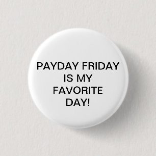 BADGE ROND 2,50 CM LE VENDREDI PAYANT EST MA JOURNÉE PRÉFÉRÉE !
