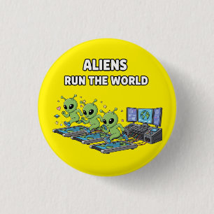 Badge Rond 2,50 Cm Les Aliens Dirigent le Monde