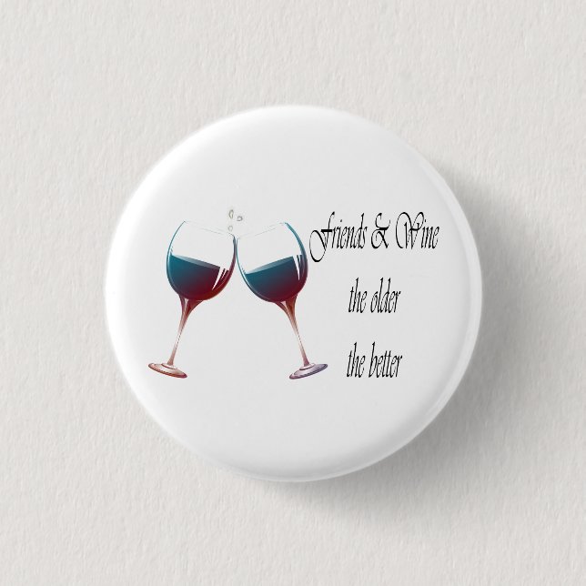 Badge Rond 2,50 Cm Les amis et Wine plus plus est ancien le meilleur, (Devant)