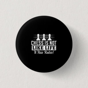 Badge Rond 2,50 Cm Les Échecs Ne Sont Pas Comme La Vie Qu'Il A Des Rè