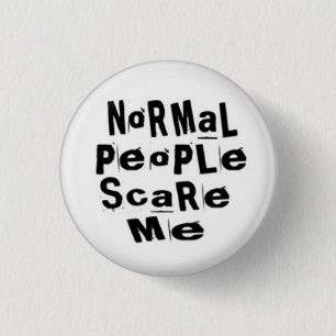 Badge Rond 2,50 Cm Les personnes normales m'effrayent
