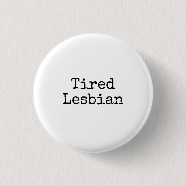 Badge Rond 2,50 Cm lesbienne fatiguée (Devant)