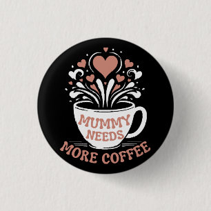 Badge Rond 2,50 Cm Maman a besoin de plus de café maman puns fatigué