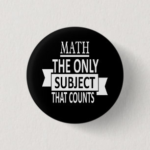 Badge Rond 2,50 Cm Maths. Le seul sujet qui compte. Plaisanterie de