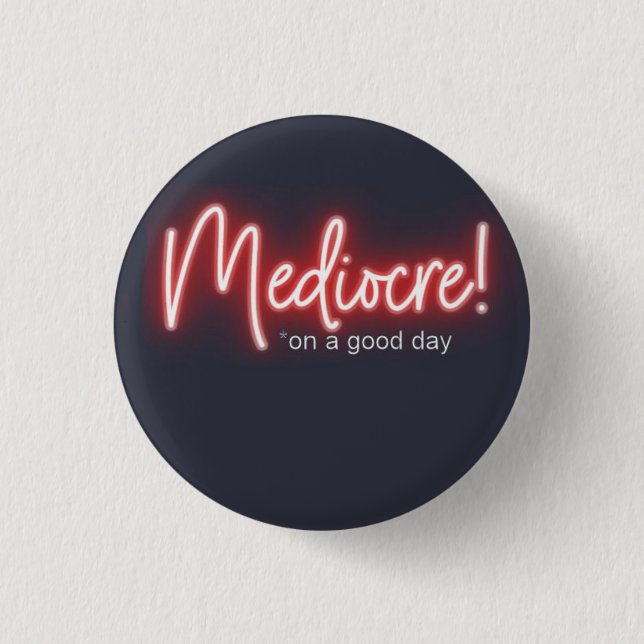 Badge Rond 2,50 Cm Mediocre! Button (Devant)