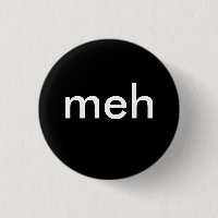 "meh "
