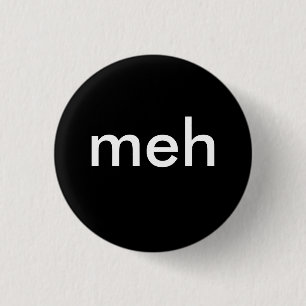 Badge Rond 2,50 Cm "meh "